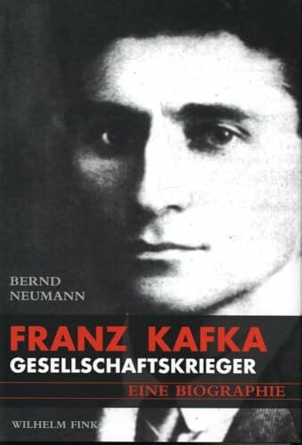 Franz Kafka: Gesellschaftskrieger. Eine Biografie: Gesellschaftskrieger. Eine Biographie