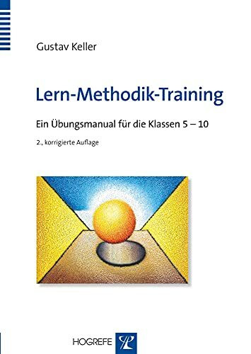 Lern-Methodik-Training: Ein Übungsmanual für die Klassen 5-10