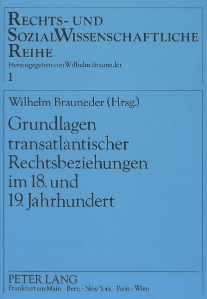 Grundlagen transatlantischer Rechtsbeziehungen im 18. und 19. Jahrhundert