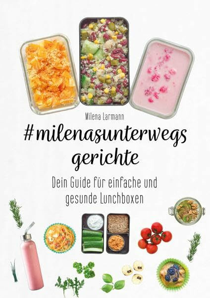 #milenasunterwegsgerichte: Dein Guide für einfache und gesunde Lunchboxen