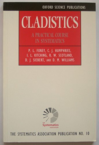 Cladistics: A Practical Course in Systematics (Systematics Association Special, Band 10)