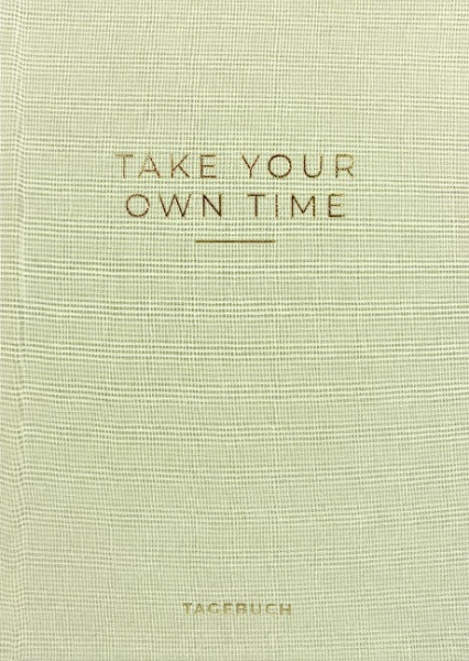 »Take your own time« Tagebuch