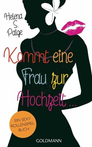 Kommt eine Frau zur Hochzeit ...: ... und du entscheidest, was passiert: One-Night-Stand oder sexy Flirt? Deine Fantasie, Deine Regeln: ... und du ... Deine Regeln. Eine sexy Rollenspielbuch