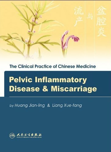 Pelvic Inflammatory Disease & Miscarriage (The Clinical Practice of Chinese Medicine)