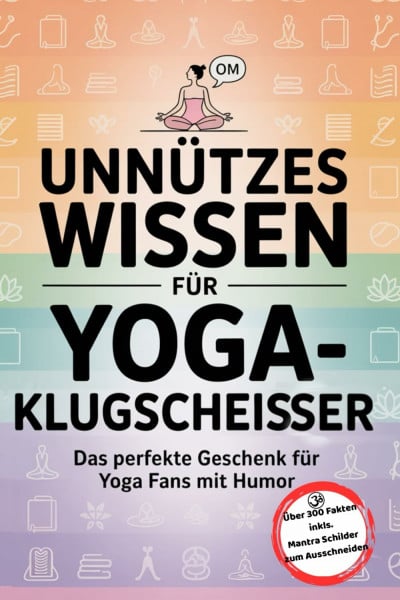 Unnützes Wissen für Yoga-Klugscheisser: Das perfekte Geschenk für Yoga Fans mit Humor