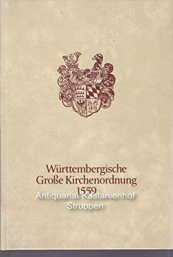 Württembergische Grosse Kirchenordnung 1559 Württembergische Grosse Kirchenordnung 1559