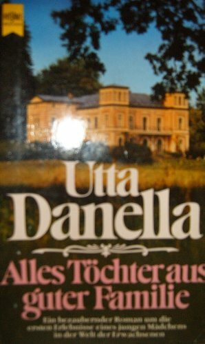 Alles Töchter aus guter Familie. Roman.