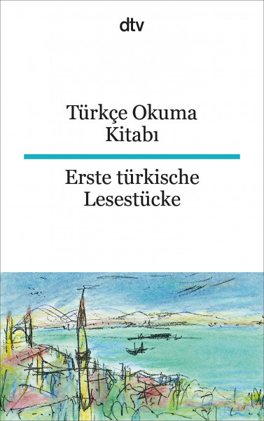 Türkçe Okuma Kitabı Erste türkische Lesestücke: dtv zweisprachig für Einsteiger – Türkisch