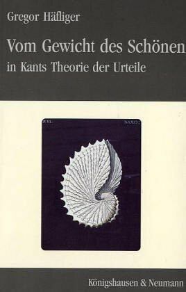 Vom Gewicht des Schönen in Kants Theorie der Urteile