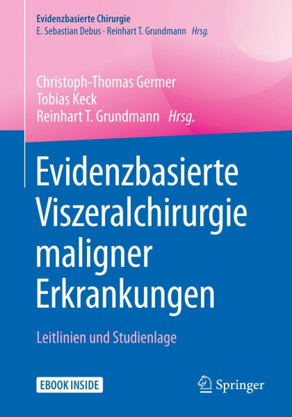 Evidenzbasierte Viszeralchirurgie maligner Erkrankungen: Leitlinien und Studienlage (Evidenzbasierte Chirurgie)
