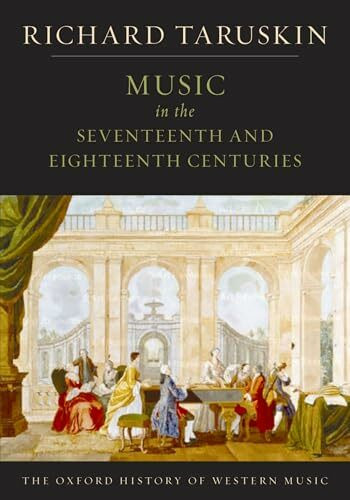 Music in the Seventeenth and Eighteenth Centuries: The Oxford History of Western Music (The Oxford History of Western Music, 2, Band 2)