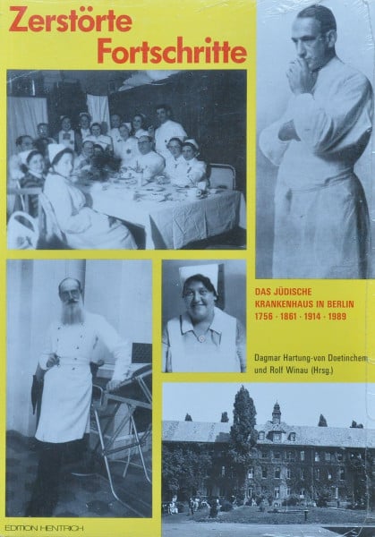 Zerstörte Fortschritte: Zur Geschichte des Jüdischen Krankenhauses zu Berlin 1756-1861 - 1914-1989