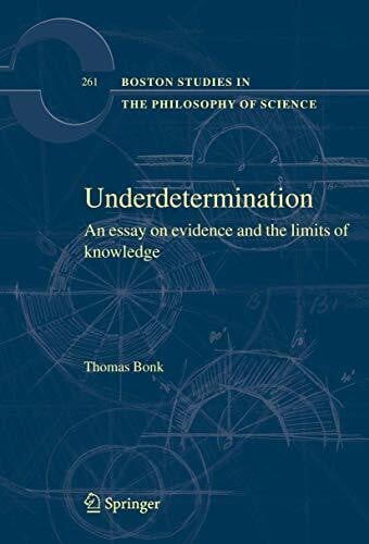 Underdetermination: An Essay on Evidence and the Limits of Natural Knowledge (Boston Studies in the Philosophy and History of Science, 261, Band 261)