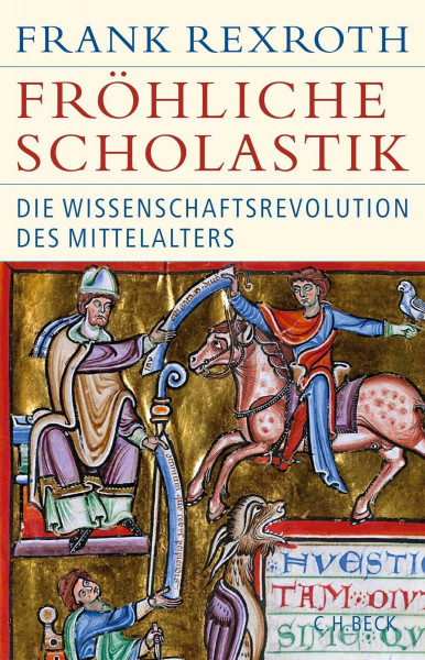 Fröhliche Scholastik: Die Wissenschaftsrevolution des Mittelalters (Historische Bibliothek der Gerda Henkel Stiftung)