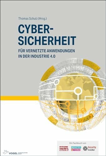 Cybersicherheit: für vernetzte Anwendungen in der Industrie 4.0 Cybersicherheit: für vernetzte Anwendungen in der Industrie 4.0