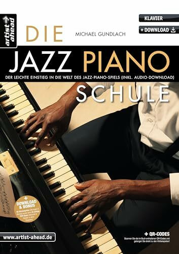 Die Jazz-Piano-Schule: Der leichte Einstieg in die Welt des Jazz-Piano-Spiels (inkl. QR-Codes + Audio-Download). Lehrbuch. Klavierschule. Klavierstücke. Fingertraining. Klaviernoten.
