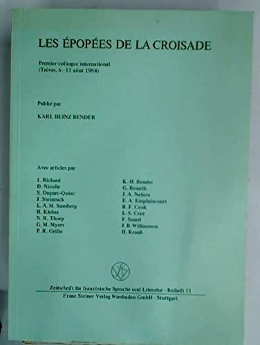 Les épopées de la croisade: Premier colloque international. Trèves 6 à 11 août 1984 (Zeitschrift für Französische Sprache und Literatur. Beihefte)