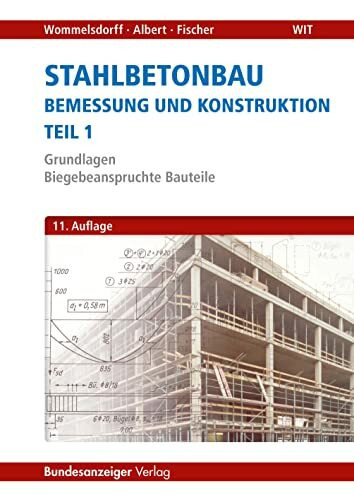 Stahlbetonbau - Bemessung und Konstruktion - Teil 1: Grundlagen - Biegebeanspruchte Bauteile