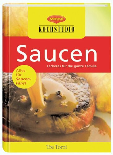 MAGGI Kochstudio - Saucen: Kreative Ideen. Für viele leckere Gerichte