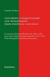 Explorers, Conquistadors and Missionaries from Portugal and Spain