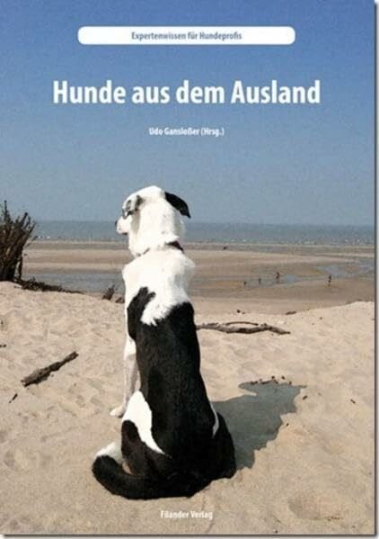 Hunde aus dem Ausland (Expertenwissen für Hundeprofis)
