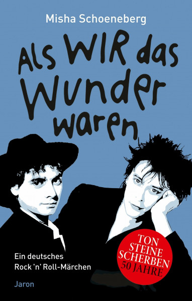 Als wir das Wunder waren: Ein deutsches Rock ’n’ Roll-Märchen, erzählt in zehn und einer Nacht
