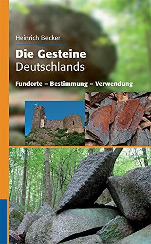 Die Gesteine Deutschlands: Fundorte - Bestimmung - Verwendung (Quelle & Meyer Bestimmungsbücher)