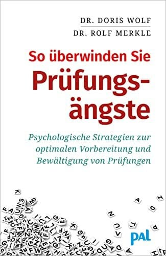 So überwinden Sie Prüfungsängste: Psychologische Strategien zur optimalen Vorbereitung und Bewältigung von Prüfungen. Tipps zur Selbsthilfe bei Lampenfieber und Prüfungsstress