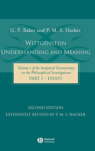 Wiley-Blackwell Wittgenstein, Understanding And Meaning, Volume 1 Of An Analytical Commentary On The Philosoph...