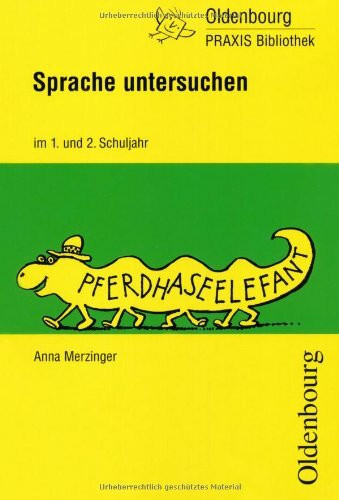 Basispaket 1./2. Schuljahr / Sprache untersuchen im 1. und 2. Schuljahr: Neue Unterrichtsmodelle und Arbeitsblätter