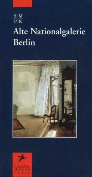 Alte Nationalgalerie Berlin: Englische Ausgabe (Prestel Museumsführer /Prestel Museum Guide)