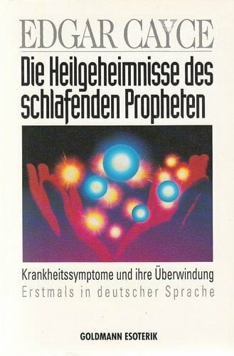 Die Heilgeheimnisse des schlafenden Propheten. Krankheitssymptome und ihre Überwindung. ( Esoterik).