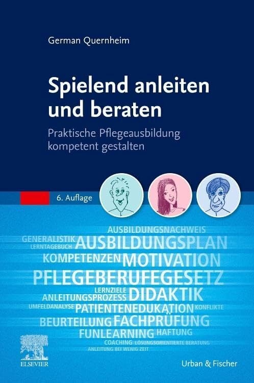 Spielend anleiten und beraten: Praktische Pflegeausbildung kompetent gestalten Spielend anleiten und beraten: Praktische Pflegeausbildung kompetent gestalten