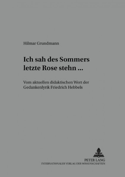 Ich sah des Sommers letzte Rose stehn ...