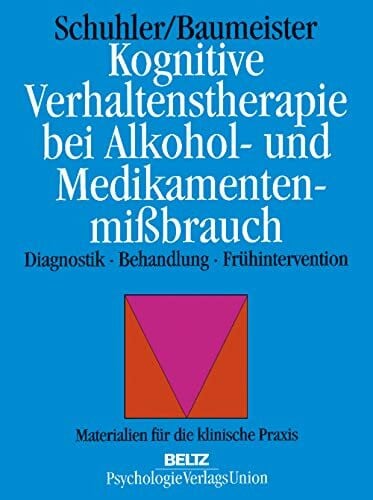 Kognitive Verhaltenstherapie bei Alkohol- und Medikamentenmißbrauch: Diagnostik, Behandlung, Frühintervention (Materialien für die klinische Praxis)