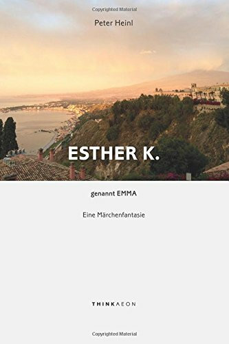 Esther K. genannt Emma: Eine Märchenfantasie