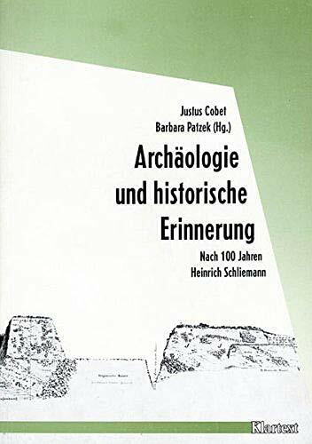 Klartext Verlag Archäologie und historische Erinnerung. Nach 100 Jahren Heinrich Schliemann