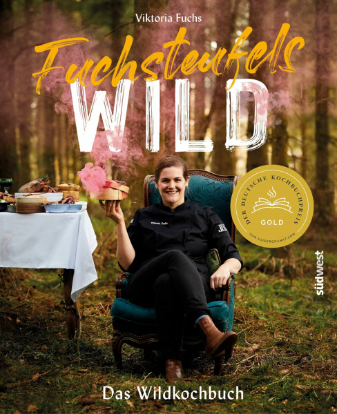 Fuchsteufelswild - Das Wildkochbuch: Ausgezeichnet mit dem Deutschen Kochbuchpreis Gold