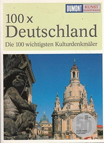 DuMont Kunst-Reiseführer 100 x Deutschland: Die 100 wichtigsten Kulturdenkmäler