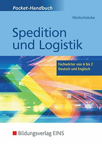 Spedition und Logistik: Fachwörter von A - Z Deutsch und Englisch