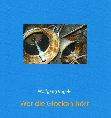 Wer die Glocken hört