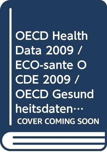 OECD Health Data 2009 / ECO-sante OCDE 2009 / OECD Gesundheitsdaten 2009 / Eco-Salud OCDE 2009: Statistics and Indicators for 30 Countries / ... Runs on Windosw / Sous Windows XP / Vista
