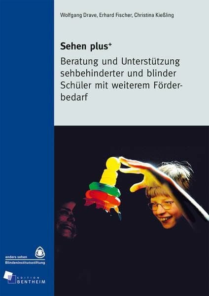 Sehen plus: Beratung und Unterstützung sehbehinderter und blinder Schüler mit weiterem Förderbedarf