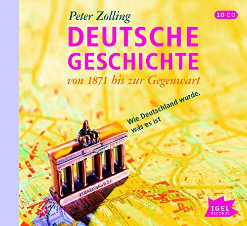 Deutsche Geschichte. Von 1871 bis zur Gegenwart. 10 CDs: Wie Deutschland wurde, was es ist