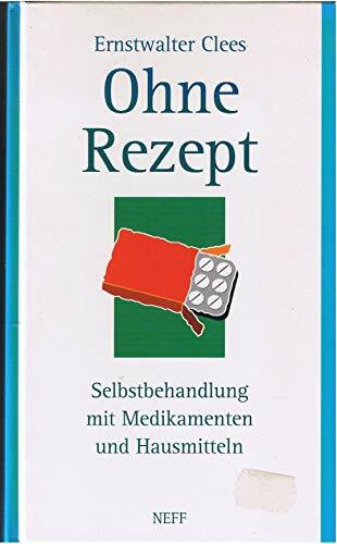 Ohne Rezept. Selbstbehandlung mit Medikamenten und Hausmitteln