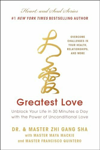 Greatest Love: Unblock Your Life in 30 Minutes a Day With the Power of Unconditional Love