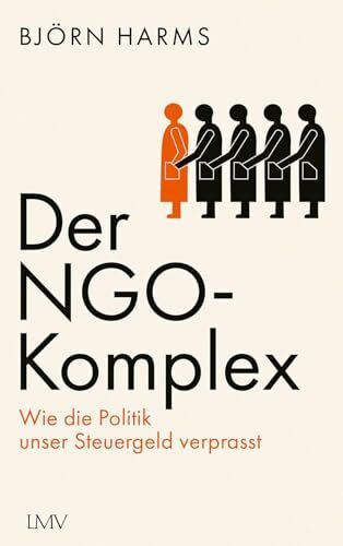 Der NGO-Komplex: Wie die Politik unser Steuergeld verprasst