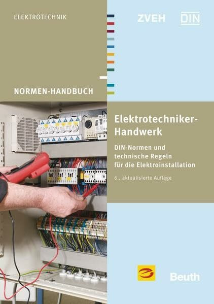 Elektrotechniker-Handwerk: DIN-Normen und technische Regeln für die Elektroinstallation (Normen-Handbuch)
