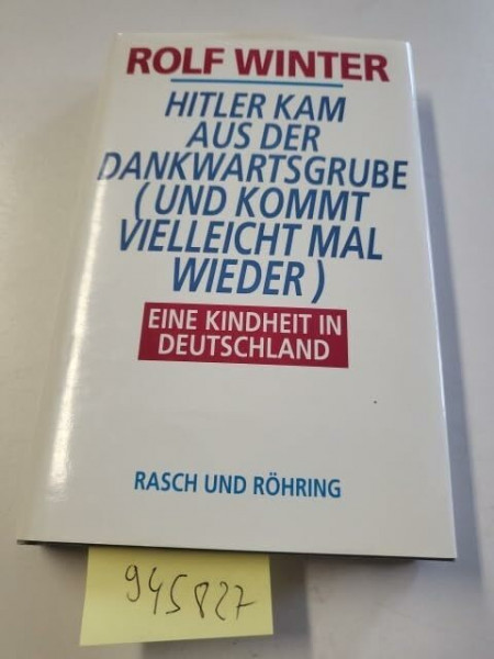 Hitler kam aus der Dankwartsgrube (und kommt vielleicht mal wieder). Eine Kindheit in Deutschland