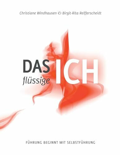 Das flüssige Ich: Führung beginnt mit Selbstführung